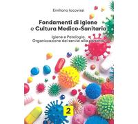 Fondamenti di igiene e cultura medico-sanitaria. Per le Scuole superiori. Con e-book. Con espansione online. Igiene e patologia. Organizzazione dei servizi alla persona (Vol. 2)
