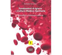 Fondamenti di igiene e cultura medico-sanitaria. Per le Scuole superiori. Con e-book. Con espansione online. Anatomia e fisiologia umana (Vol. 1)
