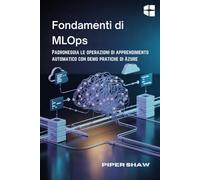 Fondamenti di MLOps: Padroneggia le operazioni di apprendimento automatico con demo pratiche di Azure