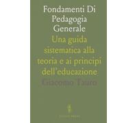 Fondamenti Di Pedagogia Generale: Una guida sistematica alla teoria e ai principi dell’educazione