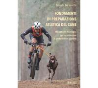 Fondamenti di Preparazione Atletica del Cane: Meccanismi fisiologici per incrementare le performance sportive