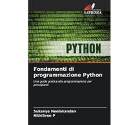 Fondamenti di programmazione Python: Una guida pratica alla programmazione per principianti