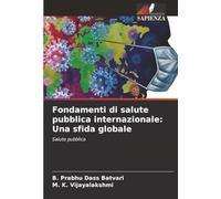 Fondamenti di salute pubblica internazionale: Una sfida globale: Salute pubblica