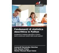 Fondamenti di statistica descrittiva in Python: Fondamenti di statistica descrittiva in Python: teoria e pratica per studenti delle scuole superiori