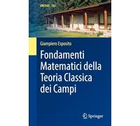 Fondamenti Matematici della Teoria Classica dei Campi: 182 (UNITEXT, 182)