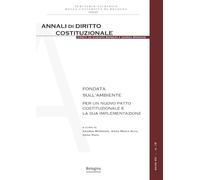 Fondata sull'ambiente. Per un nuovo patto costituzionale e la sua implimentazione (Annali diritto costituzionale)