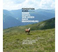 Fondation Kubo - Komm Schatz, Wir Gehen Nach Brandenburg