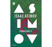 Fondazione II. Ciclo delle Fondazioni: Cronache della Galassia-Il crollo della Galassia centrale-L'altra faccia della spirale (Oscar fantastica)