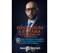 FONDAZIONI A PANAMA E PATRIMONIO DI FAMIGLIA: Proteggi i tuoi beni e costruisci una struttura solida per il futuro della tua famiglia