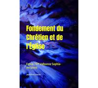 Fondement du Chrétien et de l'Église: Eglise TEP Valbonne Sophia-Antipolis