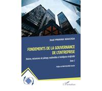 Fondements de la gouvernance de l'entreprise: Théories, mécanismes de pilotage, multimédias et Intelligence Artificielle Tome 2 (Dynamiques D'Entreprises)