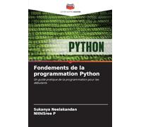 Fondements de la programmation Python: Un guide pratique de la programmation pour les débutants