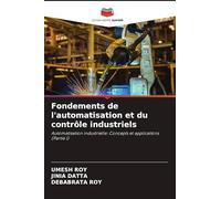 Fondements de l'automatisation et du contrôle industriels: Automatisation industrielle: Concepts et applications (Partie I)