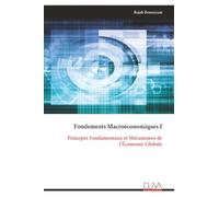 Fondements Macroéconomiques I: Principes Fondamentaux et Mécanismes de l’Économie Globale