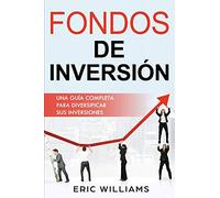 FONDOS DE INVERSIÓN: Una Guía Completa Para Diversificar Sus Inversiones (Libro En Español/ Mutual Funds Spanish Book Version): Una Guía ... Mutual Funds Spanish Book Version): 1