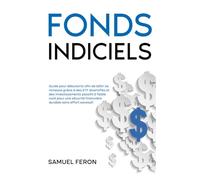 Fonds indiciels: Guide pour débutants afin de bâtir sa richesse grâce à des ETF diversifiés et des investissements passifs à faible coût pour une ... bourse à l’immobilier et aux revenus passifs)