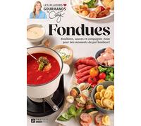 Fondues: Bouillons, sauces et compagnie : tout pour des moments de pur bonheur !