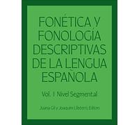 Fonética y fonología descriptivas de la lengua española: Volume 1