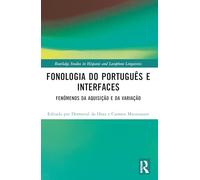 Fonologia do Português e Interfaces: Fenômenos da Aquisição e da Variação (Routledge Studies in Hispanic and Lusophone Linguistics)