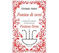 Fontan di versi o inondazion completa di rime fatte per Fontana Greta