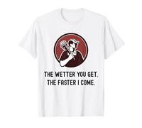 Fontanero Divertido Cuanto más húmedo te vuelves más rápido vengo. Fontanería Camiseta