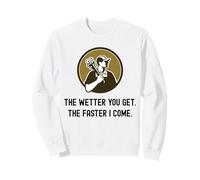 Fontanero Divertido Cuanto más húmedo te vuelves más rápido vengo. Fontanería Sudadera