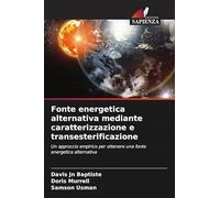 Fonte energetica alternativa mediante caratterizzazione e transesterificazione: Un approccio empirico per ottenere una fonte energetica alternativa