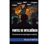FONTES DE INTELIGÊNCIA: Ferramentas da espionagem moderna (Manuais de Inteligência e Contrainteligência)