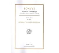 Fontes. Rivista di iconografia e storia della critica d'arte. Nuova serie. Giorgio Vasari e l'Allegoria (2025) (Vol. 6)