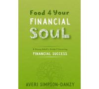 Food 4 Your Financial Soul: A Young Adult's Guide 2 Securing Financial Success