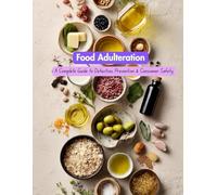 Food Adulteration: A Complete Guide to Detection, Prevention & Consumer Safety