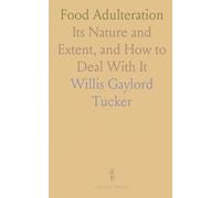 Food Adulteration: Its Nature and Extent, and How to Deal With It