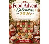 Food Advent Calendar 2026: A Fun, Daily Christmas Countdown of Easy Cookie Recipes, Festive Treats, and Screen-Free Kitchen Activities for Kids and Parents