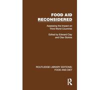Food Aid Reconsidered: Assessing the Impact on Third World Countries (Routledge Library Editions: Food and Diet)