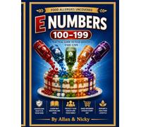 Food Allergies Uncovered Volume 1: E NUMBERS 100- 199 A PRACTICAL GUIDE TO FOOD ADDITIVES (Food Allergy Reference Series Books)