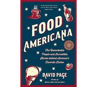 Food Americana: The Remarkable People and Incredible Stories behind America’s Favorite Dishes (Humor, Entertainment, and Pop Culture)