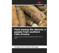 Food among the Abouré, a people from southern Côte d'Ivoire: Traditional Food Processing Methods (18th century-1980)
