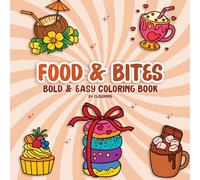 Food and Bites: 65 Fun Food Themed Images for All Ages | Bold & Easy Designs for Stress Relief, Relaxation, and Creativity 134 Pages of Engaging Snack Coloring Fun