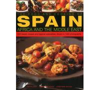 Food and Cooking of Spain, Africa and the Middle East: 330 Classic Recipes and Regional Specialities, Shown in 1400 Photographs