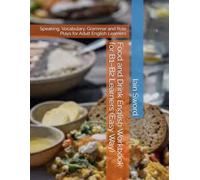 Food and Drink English Workbook for B1-B2 Learners (Easy Way): Speaking, Vocabulary, Grammar and Role Plays for Adult English Learners (ESL Workbook ... Activities, Vocabulary, Grammar & Roleplays)
