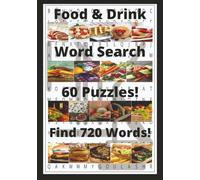 Food and Drink Word Search: Savor the Challenge - 60 Tasty Word Searches for Food Lovers | The Perfect Gift for Foodies, Cooks, and Puzzle Lovers ... Words While Strengthening Your Brainpower