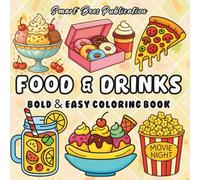 Food and Drinks: Bold and Easy Food Coloring Book for Adults and Teens | 100 Bold and Easy Images of Tasty Treats & Refreshing Drinks for Relaxation and Fun