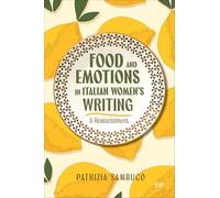Food and Emotions in Italian Women's Writing: A Reassessment (Toronto Italian Studies)