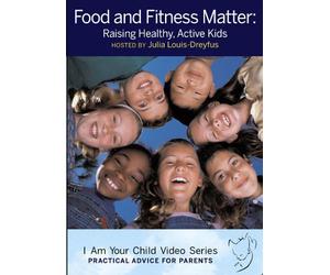 Food and Fitness Matter: Raising Healthy, Active Kids