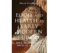 Food and Health in Early Modern Europe: Diet, Medicine and Society, 1450-1800