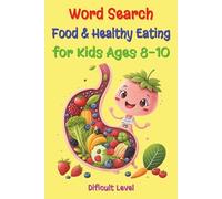Food and Healthy Eating Word Search for Kids Ages 8-10: Difficult Food - Themed Puzzles for Nutrition, Fruits and Vegetables Learning