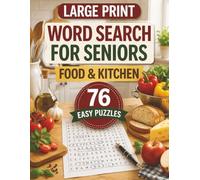 Food and Kitchen Large Print Word Search For Seniors: 76 Relaxing Puzzles with Easy-to-Read Large Print Featuring Foods, Meals, Cooking, and Everyday Kitchen Words