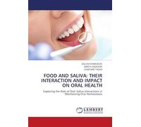 FOOD AND SALIVA: THEIR INTERACTION AND IMPACT ON ORAL HEALTH: Exploring the Role of Diet-Saliva Interactions in Maintaining Oral Homeostasis