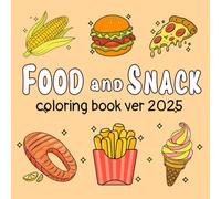 Food and Snack coloring book: 40+ pages of adorable illustrations of comfort food, for all ages