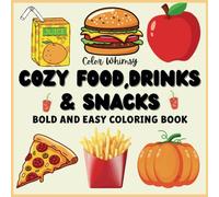 Food and Snacks Bold and Easy Coloring Book: 35 Big, Bold, and Delightfully Easy Food & Snack Coloring Pages for Kids, Adults, and Beginners of All Ages